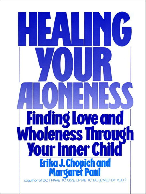 Title details for Healing Your Aloneness by Erika J. Chopich - Wait list